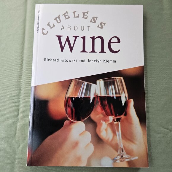 Clueless About Wine‎ by Richard Kitowski & Jocelyn Klemm Paperback - Picture 1 of 9